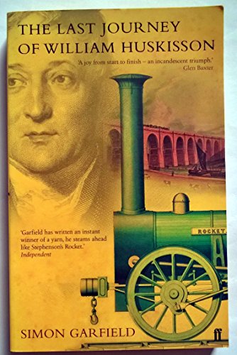 Imagen de archivo de The Last Journey of William Huskisson : How a Day of Triump Became a Day of Despair at the Turn of Wheel a la venta por Better World Books