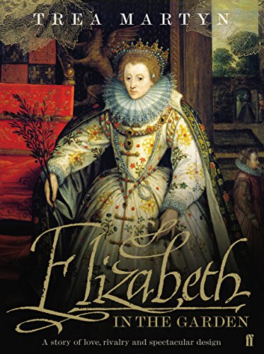 Stock image for Elizabeth in the Garden : A Story of Love, Rivalry and Spectacular Design for sale by Better World Books