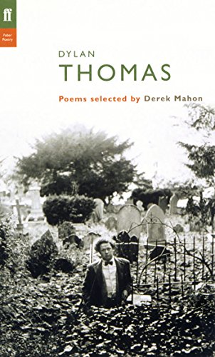 Stock image for Dylan Thomas: Poems Selected by Derek Mahon (Poet to Poet: An Essential Choice of Classic Verse) for sale by Revaluation Books