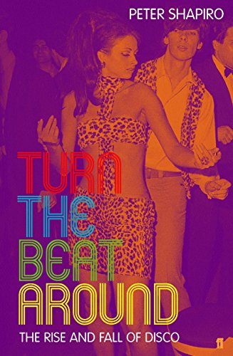 Stock image for Turn the Beat Around: The Secret History of Disco for sale by AwesomeBooks