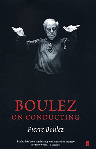 9780571219674: Boulez on Conducting: Conversation with Cecile Gilly