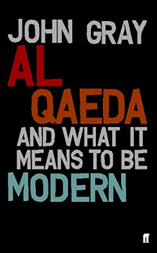 Al Qaeda and What It Means to Be Modern (9780571219803) by Gray, John