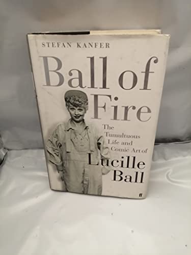 Imagen de archivo de Ball of Fire: The Tumultous Life and Comic Art of Lucille Ball a la venta por WorldofBooks