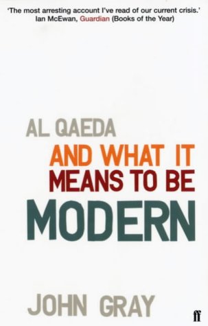 Al Qaeda and What it Means to be Modern - Gray, John