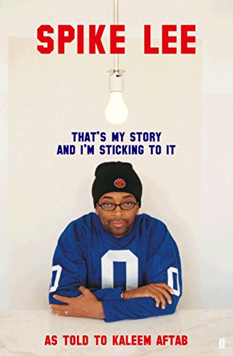 Spike Lee: That's My Story and I'm Sticking to It (9780571220403) by Aftab K