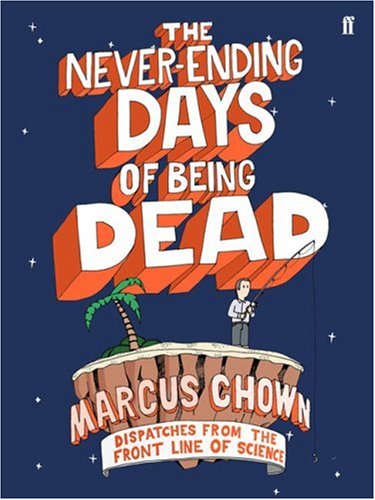 Beispielbild fr The Never-Ending Days of Being Dead: Dispatches from the Front Line of Science zum Verkauf von WorldofBooks