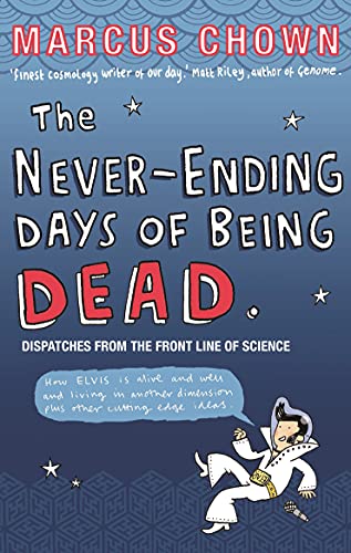 Stock image for The Never-Ending Days of Being Dead : Dispatches from the Front Line of Science for sale by Better World Books: West