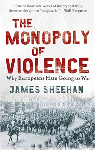 Imagen de archivo de Monopoly of Violence: Why Europeans Hate Going to War a la venta por WorldofBooks