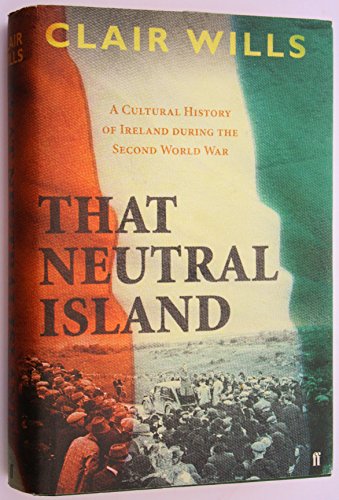 Stock image for That Neutral Island: A Cultural History of Ireland During the Second World War for sale by WorldofBooks