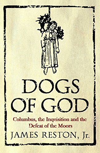 Beispielbild fr Dogs of God : Columbus, the Inquisition and the Defeat of the Moors zum Verkauf von Better World Books