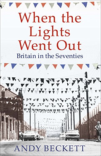Stock image for When the Lights Went Out: Britain in the Seventies for sale by WorldofBooks
