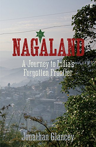 Stock image for Nagaland: A Journey to India's Forgotten Frontier for sale by WorldofBooks