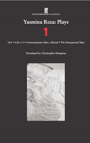 Stock image for Yasmina Reza: Plays 1: Art, Life x 3, The Unexpected Man, Conversations After a Burial (Contemporary Classics (Faber & Faber)) for sale by ZBK Books