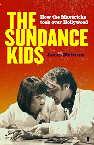 9780571222674: Sundance Kids: How the Mavericks Took Back Hollywood: How the Mavericks Took Over Hollywood