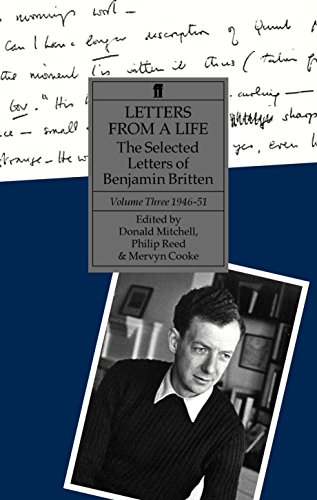 Letters From A Life - The Selected Letters of Benjamin Britten 1913 - 1976 - Volume Three 1946 - 1951 (Vol 3) - BRITTEN, Benjamin (edited by Donald Mitchell, Philip Reed, Mervyn Cooke, Jill Burrows)