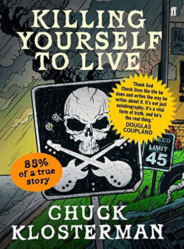 Killing Yourself to Live (9780571223978) by Klosterman, Chuck