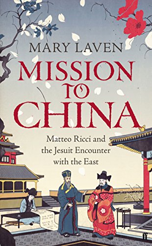 Stock image for Mission to China: Matteo Ricci and the Jesuit Encounter with the East for sale by ThriftBooks-Atlanta