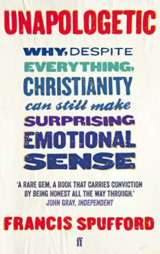Beispielbild fr Unapologetic: Why, despite everything, Christianity can still make surprising emotional sense zum Verkauf von WorldofBooks