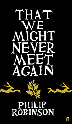 That We Might Never Meet Again (9780571225507) by Robinson, Philip