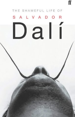 9780571225996: The Shameful Life of Salvador Dali