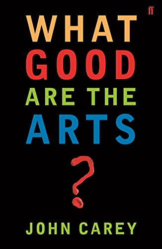 9780571226030: What Good are the Arts?