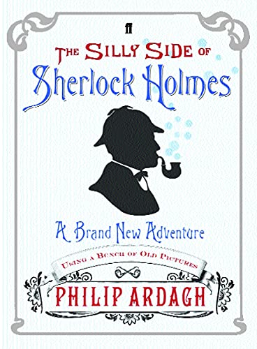 Stock image for The Silly Side of Sherlock Holmes: A Brand New Adventure Using a Bunch of Old Pictures for sale by WorldofBooks