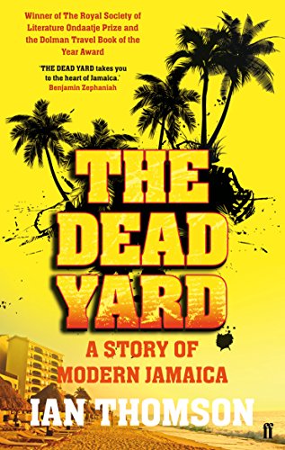 Beispielbild fr The Dead Yard: Tales of Modern Jamaica zum Verkauf von WorldofBooks