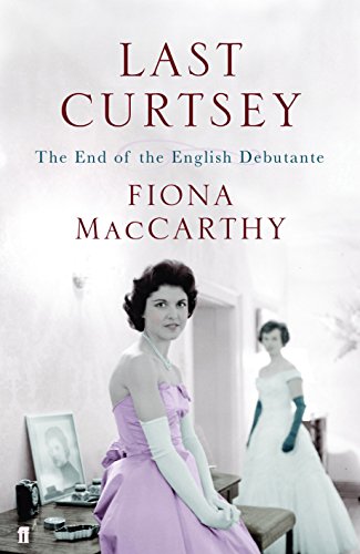 Stock image for Last Curtsey: The End of the Debutantes for sale by AwesomeBooks