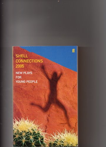 Beispielbild fr Shell Connections 2005: New Plays for Young People zum Verkauf von Brit Books