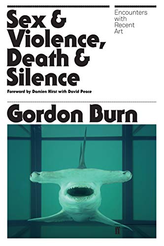 Stock image for Sex & Violence, Death & Silence: Encounters with Recent Art. Gordon Burn for sale by ThriftBooks-Atlanta