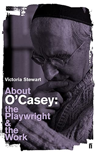 Stock image for About O'Casey: The Playwright and the Work for sale by Powell's Bookstores Chicago, ABAA