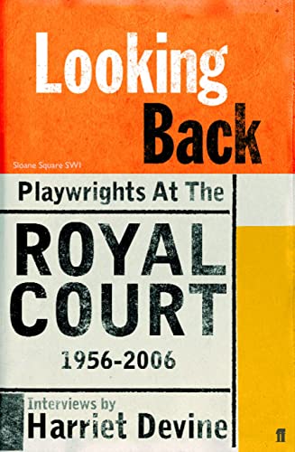 Looking Back: Playwrights at the Royal Court, 1956-2006 - Devine, Harriet