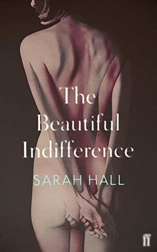 The Beautiful Indifference - Sarah Hall