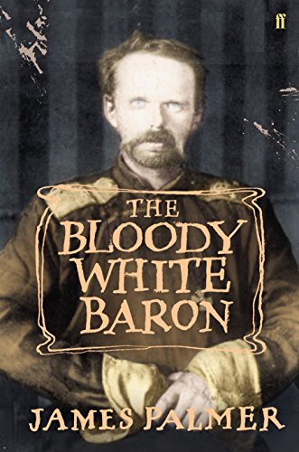 The bloody white baron - James Palmer