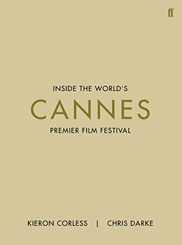 Cannes. inside the world s premier film festival - Corless, Kieron