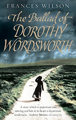 The Ballad of Dorothy Wordsworth - Frances Wilson