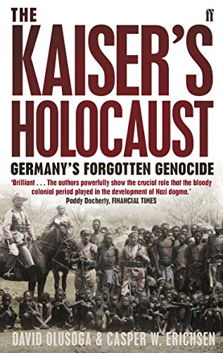 Stock image for The Kaiser's Holocaust: Germany's Forgotten Genocide and the Colonial Roots of Nazism for sale by HPB-Ruby