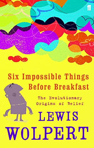 9780571231683: Six Impossible Things Before Breakfast: The Evolutionary Origins of Belief