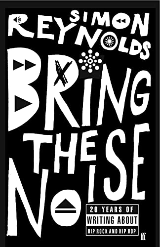 Stock image for Bring the Noise: 20 Years of Writing About Hip Rock & Hip-Hop. for sale by Powell's Bookstores Chicago, ABAA