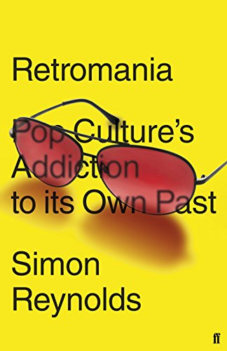 Beispielbild fr Retromania: Pop Culture's Addiction to its Own Past zum Verkauf von WorldofBooks