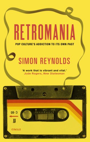 Stock image for Retromania: Pop Culture's Addiction to its Own Past for sale by WorldofBooks