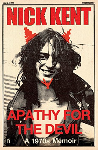 Apathy for the Devil: a 1970's Memoir (9780571232857) by Kent, Nick