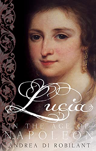 Stock image for Lucia in the Age of Napoleon for sale by Better World Books: West