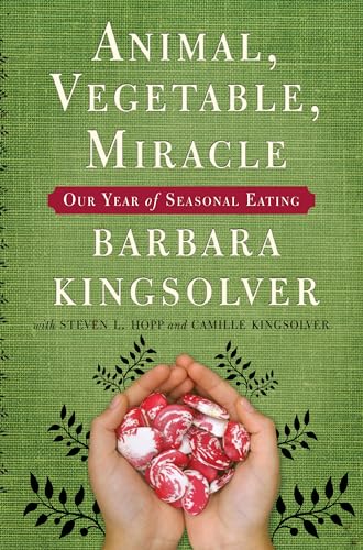 Animal, Vegetable, Miracle: A Year of Food Life - Barbara Kingsolver