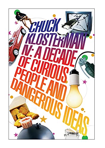 Beispielbild fr Chuck Klosterman Vol. 4 : A Decade of Curious People and Dangerous Ideas zum Verkauf von Better World Books