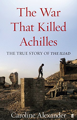 9780571234295: The War That Killed Achilles: The True Story of the Iliad