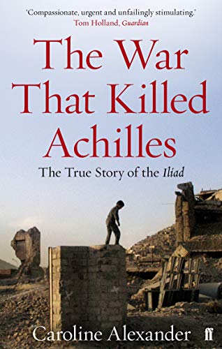 9780571234301: The War That Killed Achilles: The True Story of the Iliad