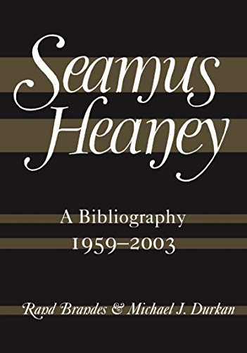 Beispielbild fr Seamus Heaney: A Bibliography, 1959-2003 zum Verkauf von ThriftBooks-Atlanta