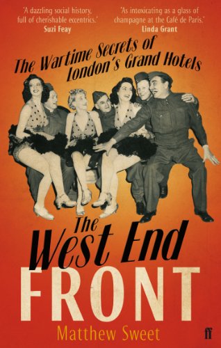 9780571234783: The West End Front: The Wartime Secrets of London's Grand Hotels