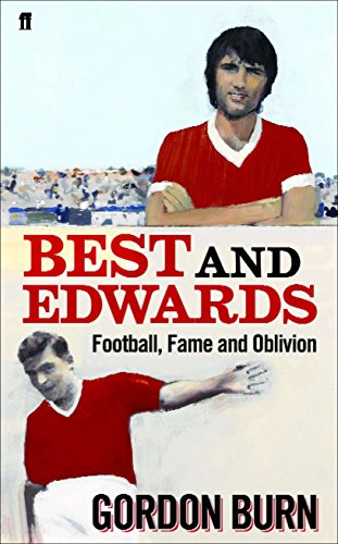 Beispielbild fr Best and Edwards - Football, Fame and Oblivion zum Verkauf von WorldofBooks